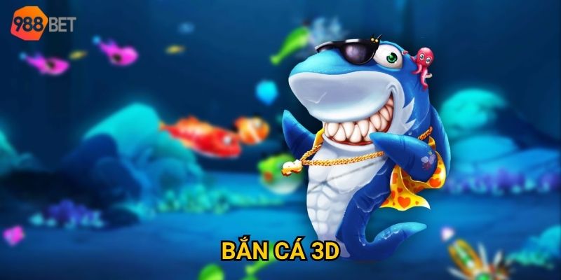 Bắn cá 3D tại 988Bet có gì khiến người chơi mê mẩn?