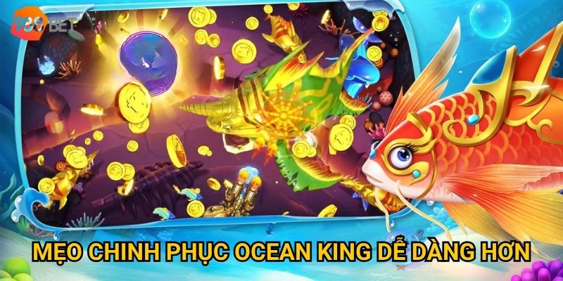 Mẹo chinh phục Ocean King dễ dàng hơn