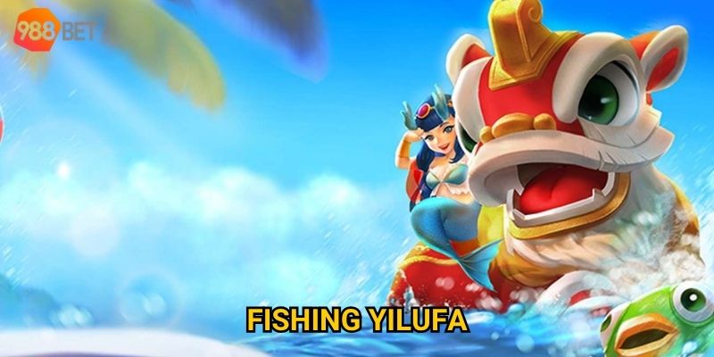 Có nên thử Fishing Yilufa tại 988Bet để kiếm thưởng?
