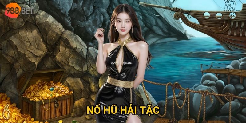 Nổ hũ Hải Tặc tại 988Bet có thật sự dễ thắng như lời đồn?