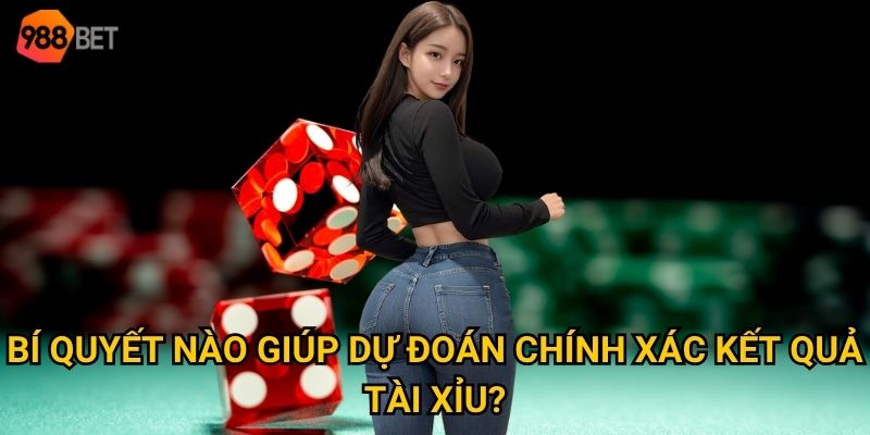Vì sao tài xỉu được mệnh danh là "vua game" tại 988Bet 3 Bí quyết nào giúp dự đoán chính xác kết quả tài xỉu?