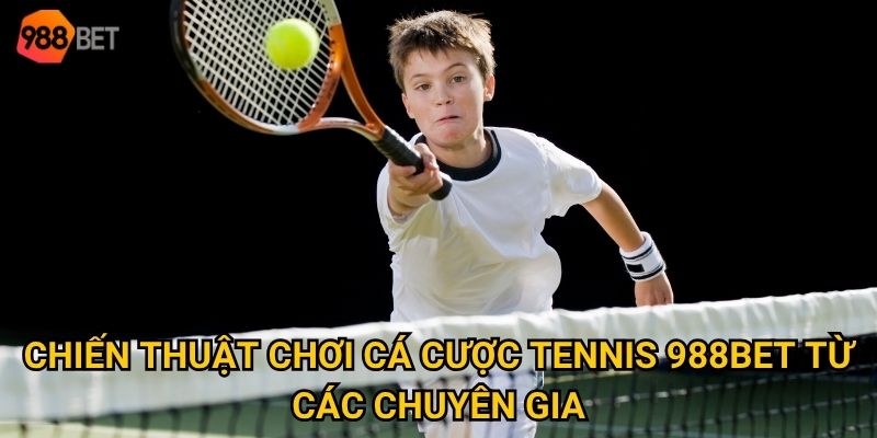 Chiến thuật chơi cá cược tennis 988Bet từ các chuyên gia