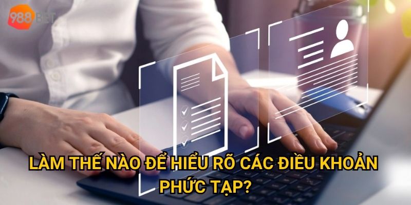 Làm thế nào để hiểu rõ các điều khoản phức tạp?